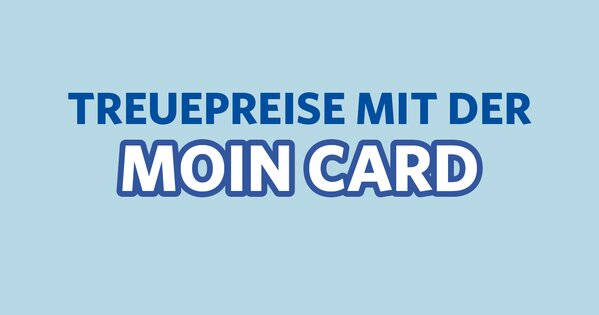 Treuepreise mit der MOIN CARD