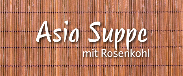 Asia-Suppe mit Rosenkohl
