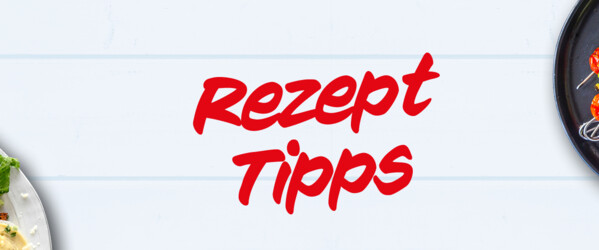 Abbildung mit rotem Schriftzug "Rezept Tipps" und zwei Gerichten auf Tellern