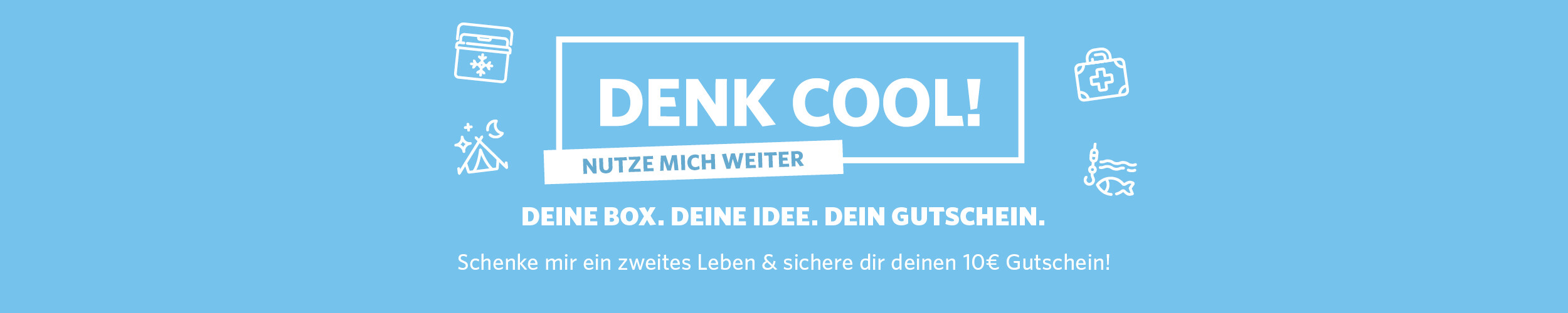Eisblauer Hintergrund, in der Mitte "Denk Cool - Nutze mich weiter", daneben Piktogramme von einem Zelt, einem Medizinkoffer, einer Kühlbox und einem Fisch an der Angel. 